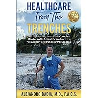 Healthcare from the Trenches: An Insider Account of the Complex Barriers of U.S. Healthcare from the Providers and Patients' Perspective