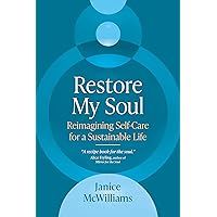 Restore My Soul: Reimagining Self-Care for a Sustainable Life Restore My Soul: Reimagining Self-Care for a Sustainable Life Paperback Audible Audiobook Kindle Audio CD