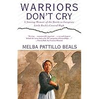 Warriors Don't Cry: A Searing Memoir of the Battle to Integrate Little Rock's Central High Warriors Don't Cry: A Searing Memoir of the Battle to Integrate Little Rock's Central High Paperback Kindle Audible Audiobook Library Binding Audio CD