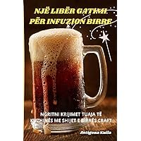Një Libër Gatimi Për Infuzion Birre (Albanian Edition)