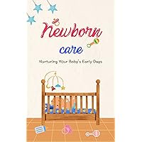 Newborn Care: Nurturing Your Baby's Early Days