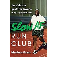 Slow AF Run Club: The Ultimate Guide for Anyone Who Wants to Run Slow AF Run Club: The Ultimate Guide for Anyone Who Wants to Run Audible Audiobook Paperback Kindle
