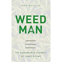 Weed Man: The Remarkable Journey of Jimmy Divine Weed Man: The Remarkable Journey of Jimmy Divine Paperback Kindle Audible Audiobook Hardcover Mass Market Paperback