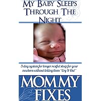 Baby Sleeps Through The Night! - 3 day system for longer restful sleep for your newborn without letting them 