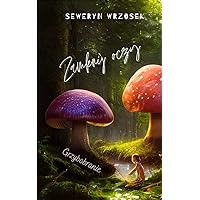 Zamknij oczy: Grzybobranie (Polish Edition)