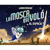 La Mosca Que Voló al Espacio (The Fly Who Flew to Space Spanish Edition) La Mosca Que Voló al Espacio (The Fly Who Flew to Space Spanish Edition) Kindle Hardcover