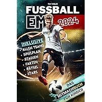 Fussball EM 2024 - Das Mitmachbuch zur Europameisterschaft für Kinder | Mit allen Teams, Stars, Stadien, Spielplan, Rätseln und vielem mehr. (German Edition)