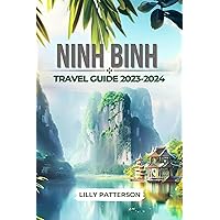 NINH BINH TRAVEL GUIDE 2023-2024 (Wanderlust Book 14) NINH BINH TRAVEL GUIDE 2023-2024 (Wanderlust Book 14) Kindle Hardcover Paperback