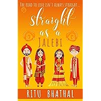 Straight As A Jalebi : Book 2 in The Rishtay Series. Straight As A Jalebi : Book 2 in The Rishtay Series. Kindle Paperback