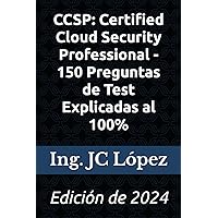 CCSP: Certified Cloud Security Professional - 150 Preguntas de Test Explicadas al 100%: Edición de 2024 (Spanish Edition)