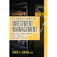 Foundations of Investment Management: Mastering Financial Markets, Asset Classes, and Investment Strategies