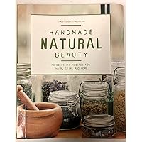 Handmade Natural Beauty-Remedies and Recipes for Hair, Skin, and Home