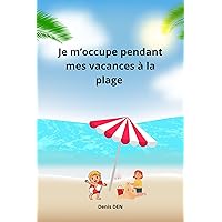 Je m’occupe en vacances à la plage (French Edition) Je m’occupe en vacances à la plage (French Edition) Kindle Paperback