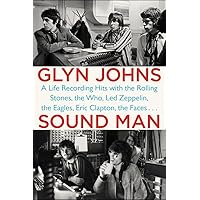 Sound Man: A Life Recording Hits with The Rolling Stones, The Who, Led Zeppelin, the Eagles , Eric Clapton, the Faces . . . Sound Man: A Life Recording Hits with The Rolling Stones, The Who, Led Zeppelin, the Eagles , Eric Clapton, the Faces . . . Paperback Kindle Audible Audiobook Hardcover Audio CD
