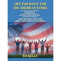 Life Insurance for the American Family: Most of What You Know About Life Insurance is Wrong Life Insurance for the American Family: Most of What You Know About Life Insurance is Wrong Paperback