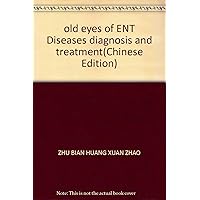 old eyes of ENT Diseases diagnosis and treatment