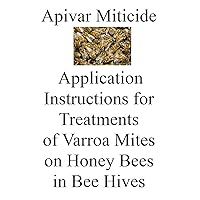 Apivar Miticide Application Instructions for Treatments of Varroa Mites on Honey Bees in Bee Hives Apivar Miticide Application Instructions for Treatments of Varroa Mites on Honey Bees in Bee Hives Kindle