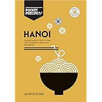 Hanoi Pocket Precincts: A Pocket Guide to the City's Best Cultural Hangouts, Shops, Bars and Eateries