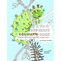 A to Z Bug Facts Coloring Book: Explore 28 Insects With 60+ Unique Facts A to Z Bug Facts Coloring Book: Explore 28 Insects With 60+ Unique Facts Paperback