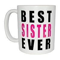 Rogue River Tactical Funny Coffee Mug Best Sister Ever Novelty Cup Great Gift Idea For Sibling Brother SIS or Best Friend