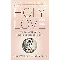 Holy Love: The Essential Guide to Soul-Fulfilling Relationships Holy Love: The Essential Guide to Soul-Fulfilling Relationships Paperback Audible Audiobook Kindle