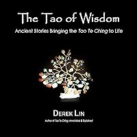 The Tao of Wisdom: Ancient Stories Bringing the Tao Te Ching to Life The Tao of Wisdom: Ancient Stories Bringing the Tao Te Ching to Life Audible Audiobook Kindle Paperback Hardcover