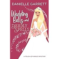 Wedding Bells and Deadly Spells: A Touch of Magic Mystery (A Touch of Magic Mysteries Book 3) Wedding Bells and Deadly Spells: A Touch of Magic Mystery (A Touch of Magic Mysteries Book 3) Kindle Audible Audiobook Paperback Audio CD