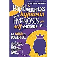 RAPID WEIGHT LOSS HYPNOSIS AND HYPNOSIS FOR SELF- ESTEEM: Adopt Healthy Lifestyle! Be Happy And Stress Free, Fight Anxiety, Insomnia To Start Sleeping Better With Meditation And Daily Affirmations