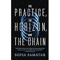 The Practice, the Horizon, and the Chain The Practice, the Horizon, and the Chain Kindle Paperback