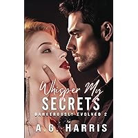 Whisper My Secrets (Dangerously Evolved Series)