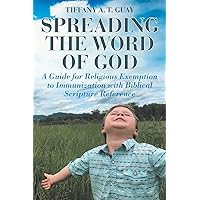 Spreading the Word of God: A Guide for Religious Exemption to Immunization with Biblical Scripture Reference Spreading the Word of God: A Guide for Religious Exemption to Immunization with Biblical Scripture Reference Paperback Kindle