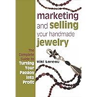 Marketing and Selling Your Handmade Jewelry Marketing and Selling Your Handmade Jewelry Paperback