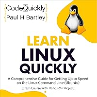 Learn Linux Quickly: A Comprehensive Guide for Getting Up to Speed on the Linux Command Line (Ubuntu) (Crash Course with Hands-On Project) Learn Linux Quickly: A Comprehensive Guide for Getting Up to Speed on the Linux Command Line (Ubuntu) (Crash Course with Hands-On Project) Paperback Audible Audiobook