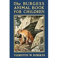 Thornton W. Burgess Classic Nature Books: The Burgess Animal Book for Children, Animals of North America, COLOR Edition, 6