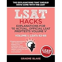 Explanations for '10 Actual, Official LSAT PrepTests Volume V': LSATs 62-71 - Volume I: LSATs 62-66 (LSAT Hacks) Explanations for '10 Actual, Official LSAT PrepTests Volume V': LSATs 62-71 - Volume I: LSATs 62-66 (LSAT Hacks) Paperback