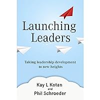 Launching Leaders: Taking leadership development to new heights Launching Leaders: Taking leadership development to new heights Audible Audiobook Paperback Kindle