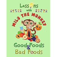 Lessons With Milo The Monkey: Good Foods & Bad Foods (Part 2): Fun Educational Book For Kids 4-7 yo