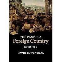 The Past Is a Foreign Country – Revisited The Past Is a Foreign Country – Revisited Paperback Kindle Hardcover
