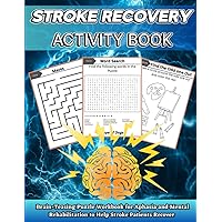 Stroke Recovery Activity Book: Brain-Teasing Puzzle Workbook for Aphasia and Mental Rehabilitation to Help Stroke Patients Recover in Large Print