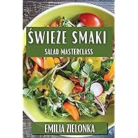 Świeże Smaki: Salad Masterclass (Polish Edition)