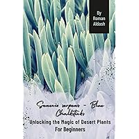 Senecio serpens - Blue Chalksticks: Unlocking the Magic of Desert Plants, For Beginners