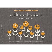 Zakka Embroidery: Simple One- and Two-Color Embroidery Motifs and Small Crafts (Make Good: Japanese Craft Style) Zakka Embroidery: Simple One- and Two-Color Embroidery Motifs and Small Crafts (Make Good: Japanese Craft Style) Paperback