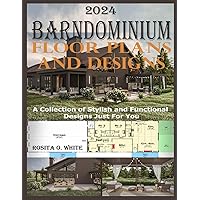 Barndominium Floor Plans and Designs: A Collection of Stylish and Functional Designs Just For You Barndominium Floor Plans and Designs: A Collection of Stylish and Functional Designs Just For You Paperback