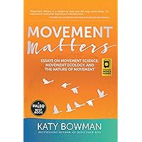 Movement Matters: Essays on Movement Science, Movement Ecology, and the Nature of Movement Movement Matters: Essays on Movement Science, Movement Ecology, and the Nature of Movement Paperback Audible Audiobook Kindle