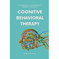 Cognitive Behavioral Therapy: Managing Anxiety and Depression (Psychology and Psychotherapy: Theories and Practices Book 4) Cognitive Behavioral Therapy: Managing Anxiety and Depression (Psychology and Psychotherapy: Theories and Practices Book 4) Kindle Paperback Hardcover