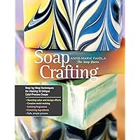 Soap Crafting: Step-by-Step Techniques for Making 31 Unique Cold-Process Soaps Soap Crafting: Step-by-Step Techniques for Making 31 Unique Cold-Process Soaps Hardcover Kindle