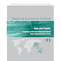 Regional Economic Outlook, October 2011: Asia and Pacific - Navigating an Uncertain Global Environment While Building Inclusive Growth Regional Economic Outlook, October 2011: Asia and Pacific - Navigating an Uncertain Global Environment While Building Inclusive Growth Kindle Paperback