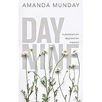 Day Nine: A Postpartum Depression Memoir Day Nine: A Postpartum Depression Memoir Kindle Audible Audiobook Paperback
