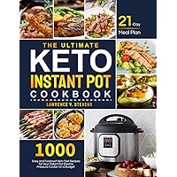 The Ultimate Keto Instant Pot Cookbook: 1000 Easy and Foolproof Keto Diet Recipes for Your Instant Pot Electric Pressure Cooker on a Budget | 21-Day Meal Plan to Help You Manage Your Figure The Ultimate Keto Instant Pot Cookbook: 1000 Easy and Foolproof Keto Diet Recipes for Your Instant Pot Electric Pressure Cooker on a Budget | 21-Day Meal Plan to Help You Manage Your Figure Paperback Kindle