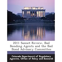 2011 Sunset Review, Bail Bonding Agents and the Bail Bond Advisory Committee